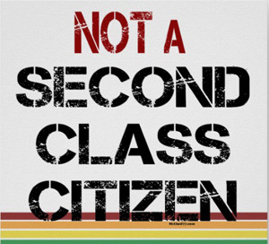 not_second_class_citizen_posters-rbe357b9bad6a4e0c9859a55c6991f715_wvk_8byvr_512