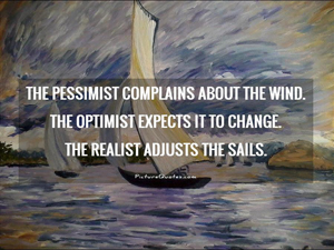 the-pessimist-complains-about-the-wind-the-optimist-expects-it-to-change-the-realist-adjusts-the-sails-quote-1